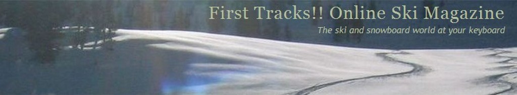 First Tracks!! Online Ski Magazine